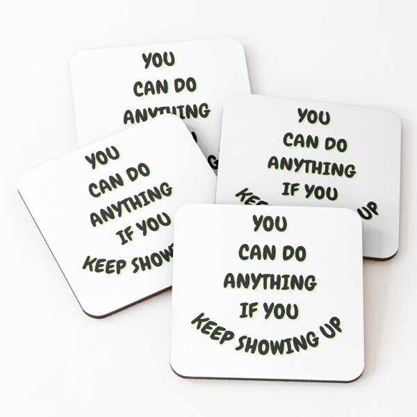 Item preview, You Can Do Anything If You Keep Showing Up-White Background designed and sold by Trendi61.