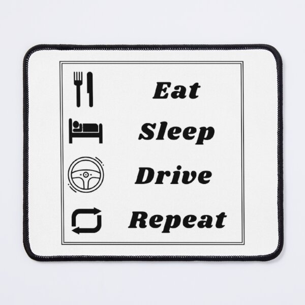 Item preview, Eat, Sleep, Drive, Repeat designed and sold by MagickDragon.