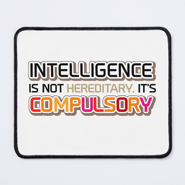 Item preview, Intelligence is not hereditary. It’s compulsory designed and sold by NiceAndSticky.