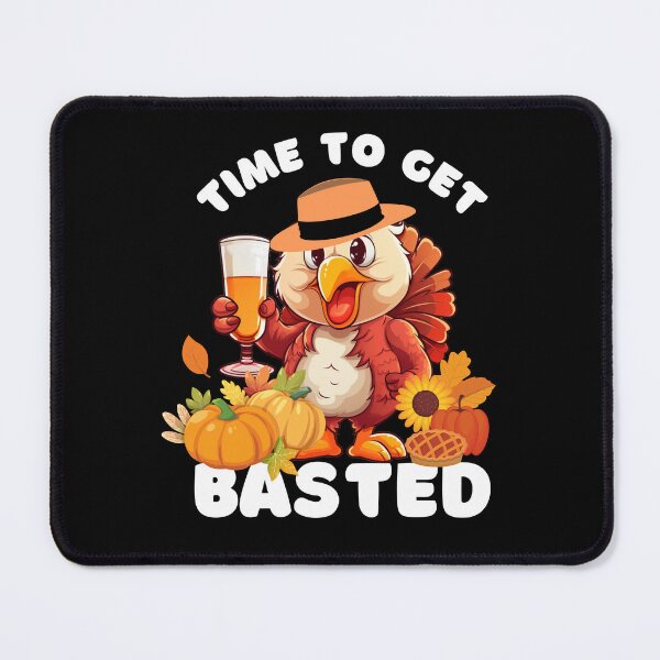 Item preview, Time To Get Basted Funny Turkey Happy Thanksgiving  designed and sold by Sasikharn.