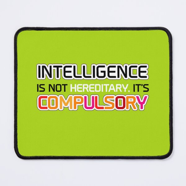 Item preview, Intelligence is not hereditary, it's compulsory designed and sold by NiceAndSticky.