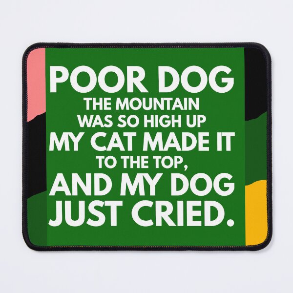 Item preview, poor dog mountain so high designed and sold by Storiesforyou.