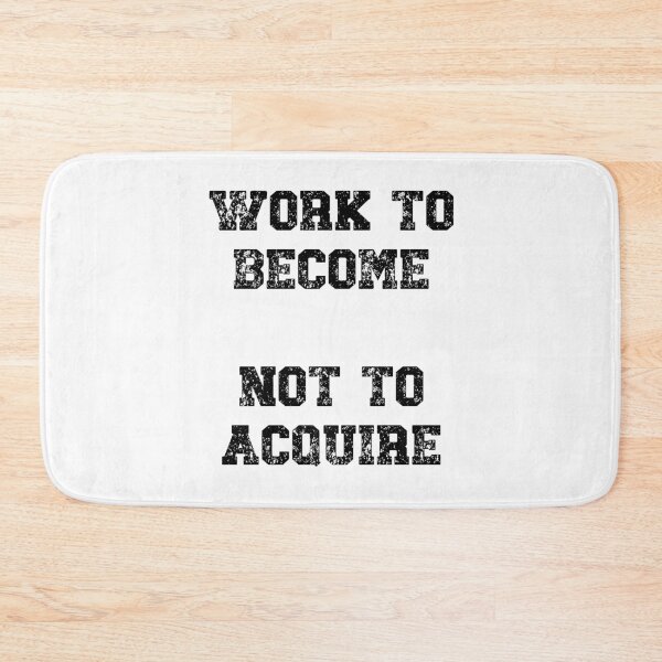 Item preview, Work to become, not to acquire Motivational Quote designed and sold by Gevover.