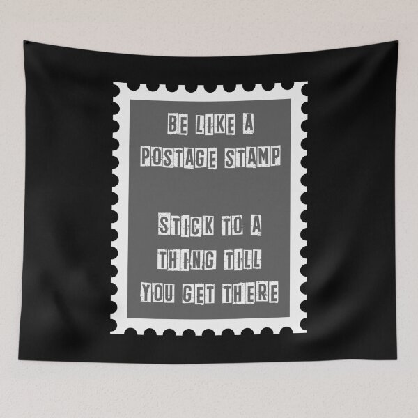 Item preview, Be like a postage stamp. Stick to a thing till you get there designed and sold by Gevover.