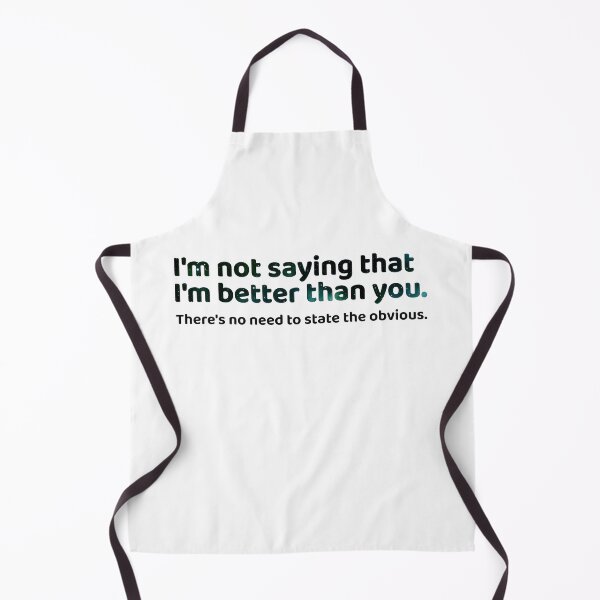 Item preview, Not saying that I am better than you designed and sold by ThatIsSomething.