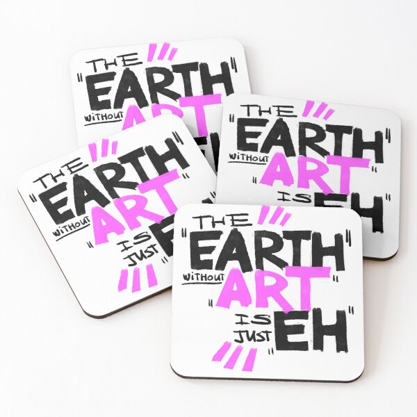 Item preview, The Earth Without Art Is Just Eh designed and sold by DonkeyParalyzed.