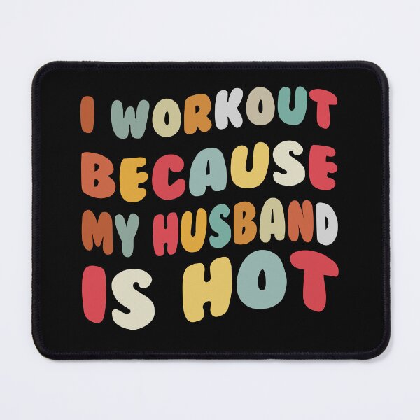 Item preview, Funny Women Fitness I Workout Because My Husband is Hot designed and sold by Dasaro3.
