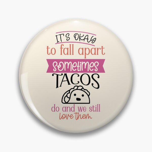 Item preview, It's okay to fall apart sometimes... Tacos do and we still love them! designed and sold by Neehovv.