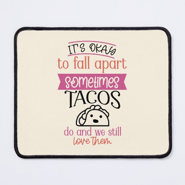 Item preview, It's okay to fall apart sometimes... Tacos do and we still love them! designed and sold by Neehovv.