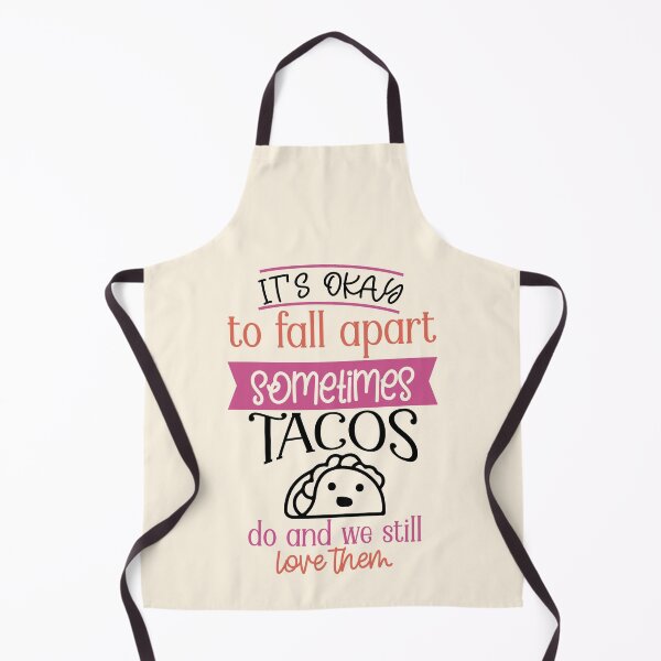 Item preview, It's okay to fall apart sometimes... Tacos do and we still love them! designed and sold by Neehovv.