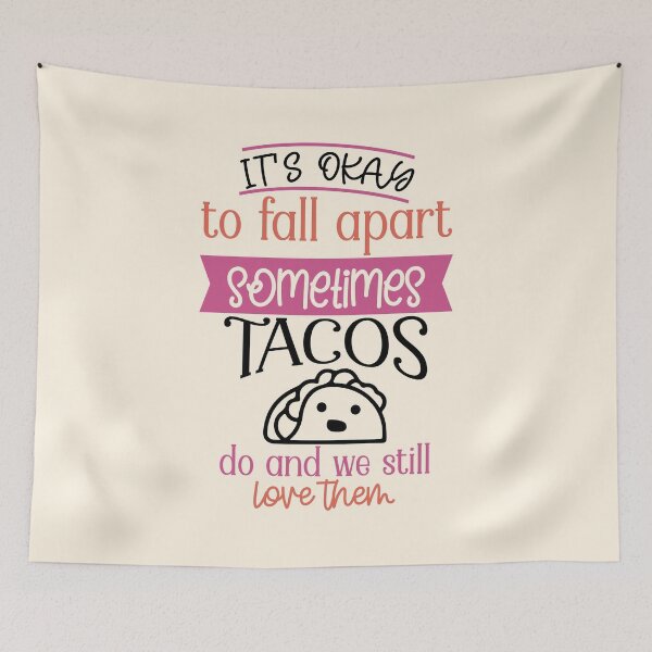 Item preview, It's okay to fall apart sometimes... Tacos do and we still love them! designed and sold by Neehovv.