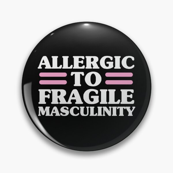 Item preview, Allergic To Fragile Masculinity designed and sold by kjanedesigns.