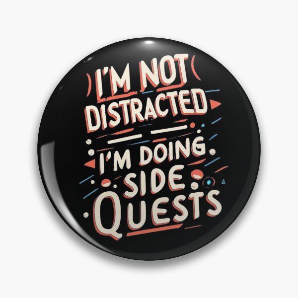 Item preview, Im not distracted, Im just doing side quests, funny typography life quote gift  designed and sold by SnapYourStyle.