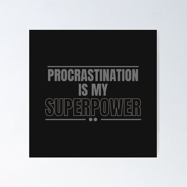 Item preview, Procrastination is my superpower designed and sold by Pryssylaa.