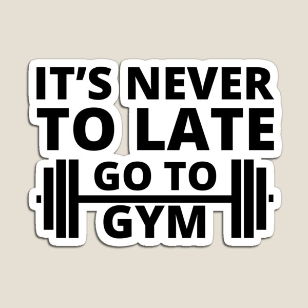 Item preview, It's never to late go to gym motivational quote designed and sold by mysteriousquote.