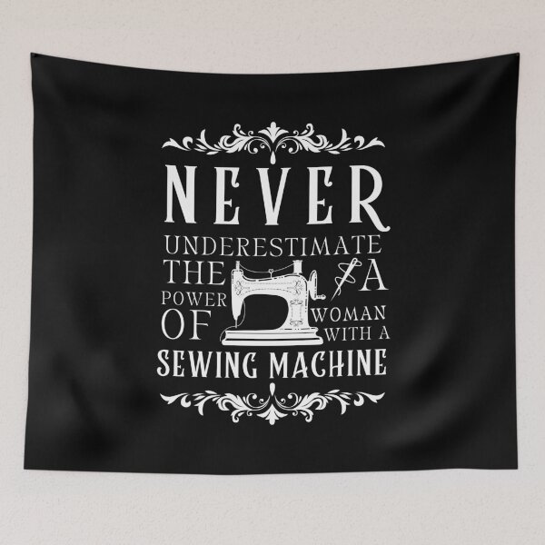 Item preview, Never Underestimate The Power Of A Woman With A Sewing Machine  designed and sold by Wiss2Arts.