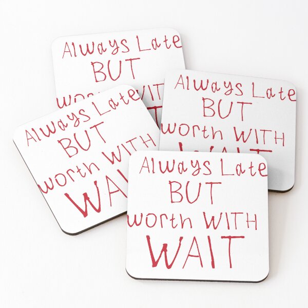 Item preview, Always Late But Worth The Wait designed and sold by kinpirks.
