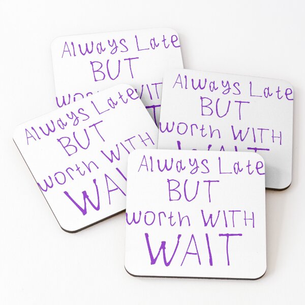 Item preview, Always Late But Worth The Wait designed and sold by kinpirks.
