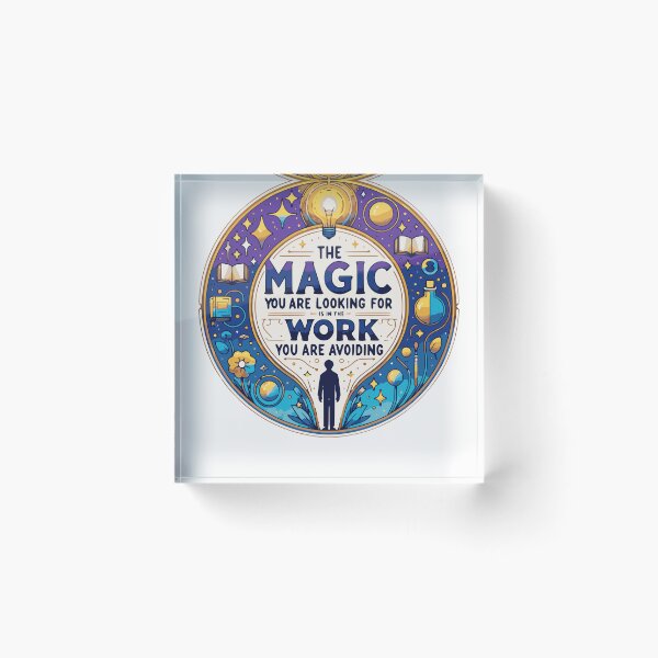 Item preview, THE MAGIC YOU ARE LOOKING FOR IS IN THE WORK YOU ARE AVOIDING  designed and sold by HYPeR-NaTUrE.
