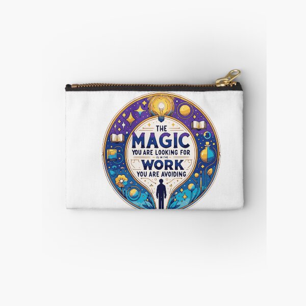 Item preview, THE MAGIC YOU ARE LOOKING FOR IS IN THE WORK YOU ARE AVOIDING  designed and sold by HYPeR-NaTUrE.