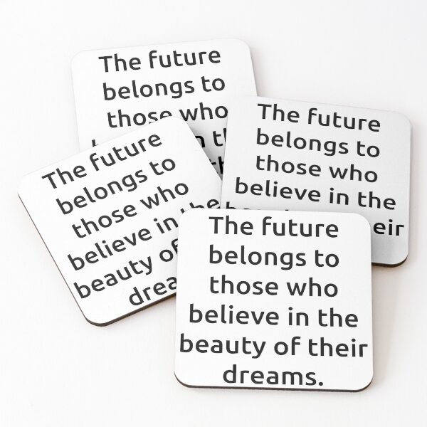 Item preview, The future belongs to those who believe in the beauty of their dreams. designed and sold by IMCDT.