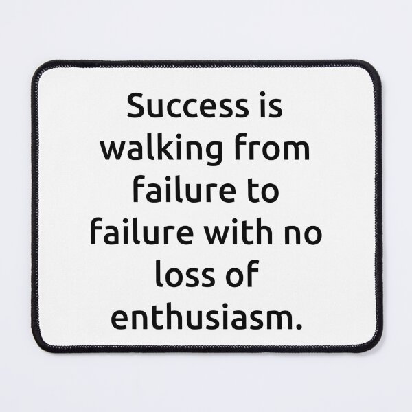 Item preview, Success is walking from failure to failure with no loss of enthusiasm. designed and sold by IMCDT.