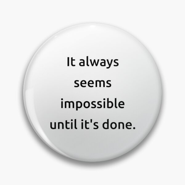 Item preview, It always seems impossible until it's done. designed and sold by IMCDT.