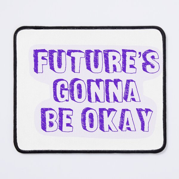 Item preview, Future’s Gonna Be Okay designed and sold by 7StarsShop.