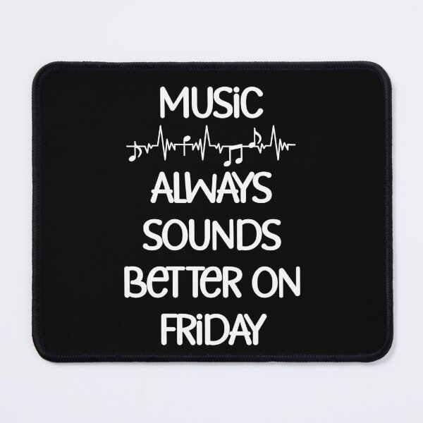 Item preview, Music always sounds better on Friday Funny Quote designed and sold by Gevover.