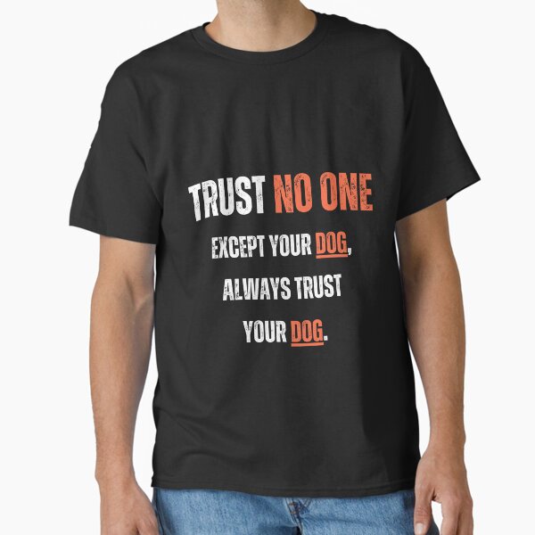 Item preview, Trust no one, except your dog, always trust your dog designed and sold by petrimenez.