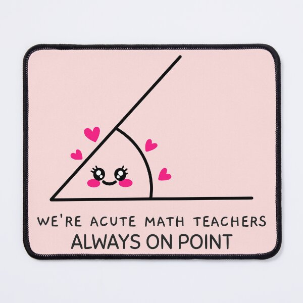 Item preview, WE'RE ACUTE MATH TEACHERS ALL WAYS ON POINT designed and sold by Pro-Wear.