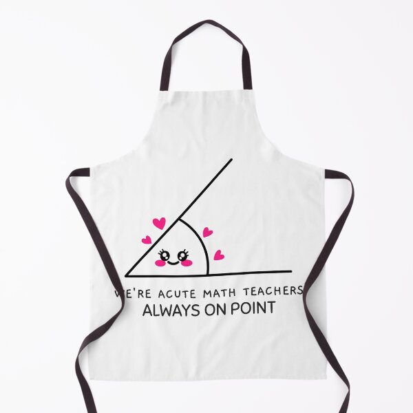 Item preview, WE'RE ACUTE MATH TEACHERS ALL WAYS ON POINT designed and sold by Pro-Wear.