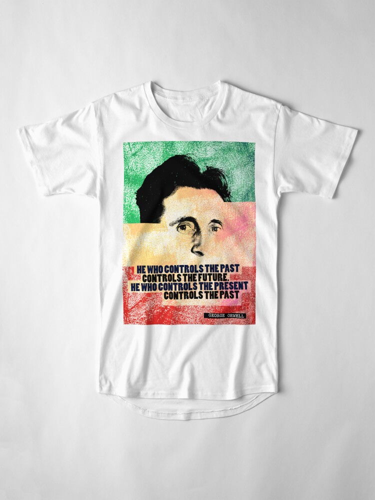 Alternate view of George Orwell Quote Long T-Shirt
