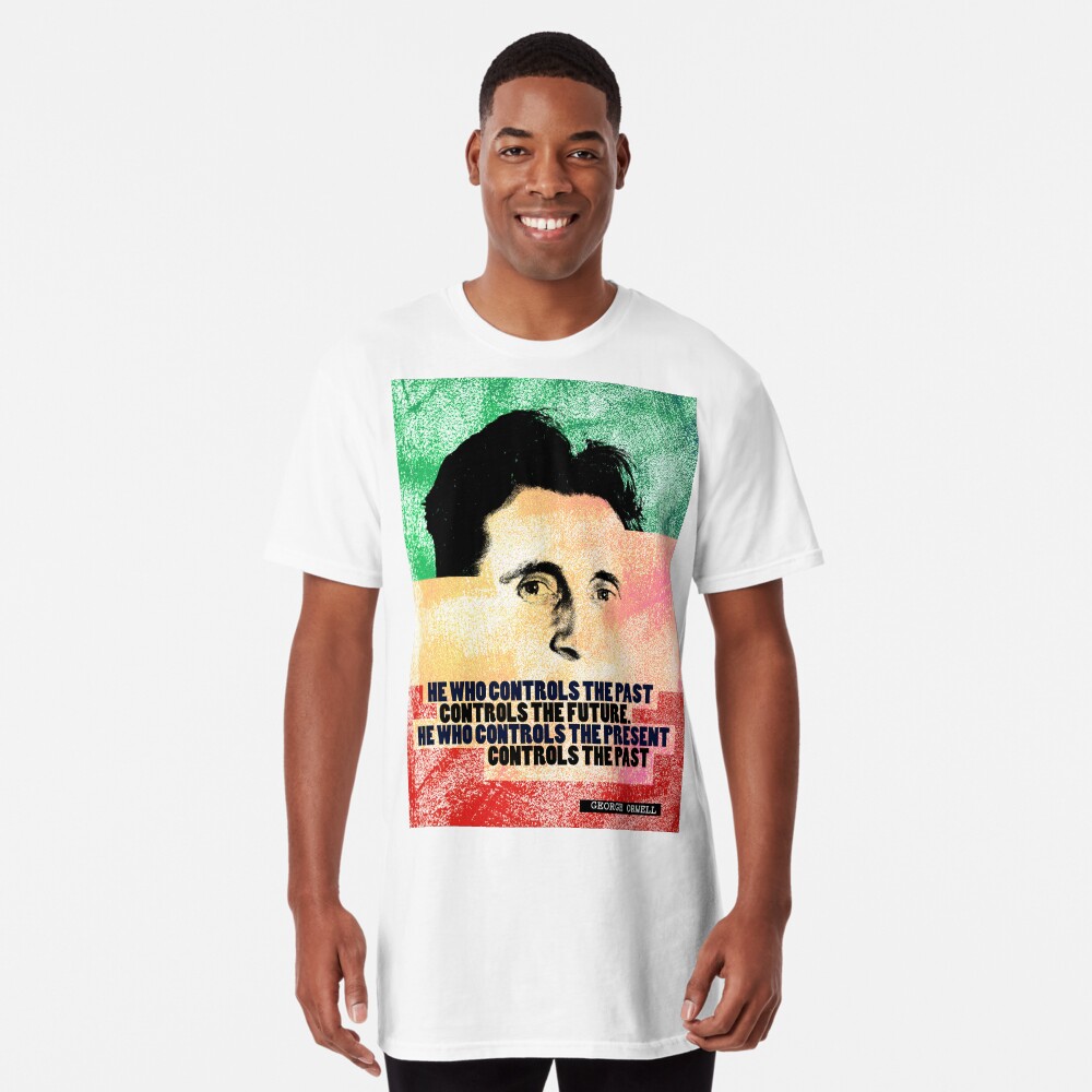 George Orwell Quote Long T-Shirt