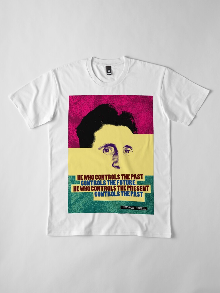 Alternate view of George Orwell Quote 2 Premium T-Shirt