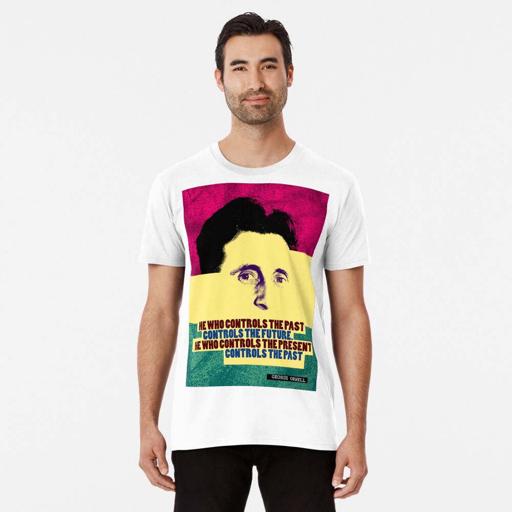 George Orwell Quote 2 Premium T-Shirt