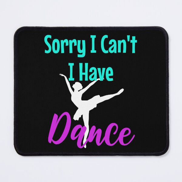 Item preview, Dancer - Dance Student - Sorry I Can't I Have Dance  designed and sold by defimo.