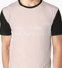 Nevertheless, she persisted Graphic T-Shirt