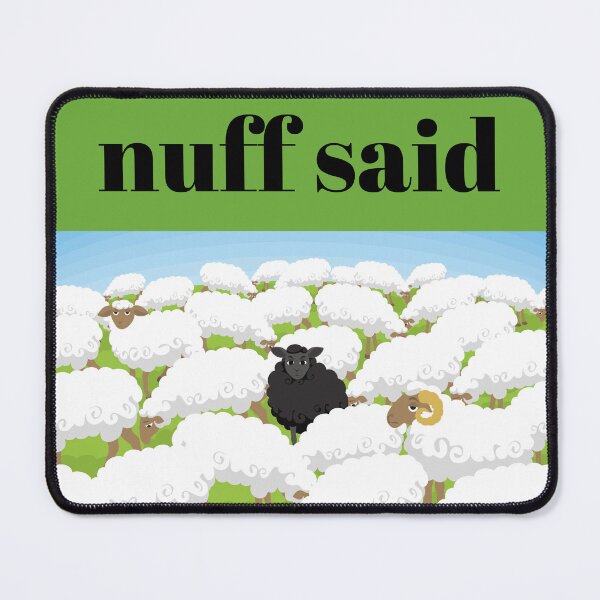 Item preview, “nuff said” Funny Sarcastic Black Sheep Graphic designed and sold by 4thAct.
