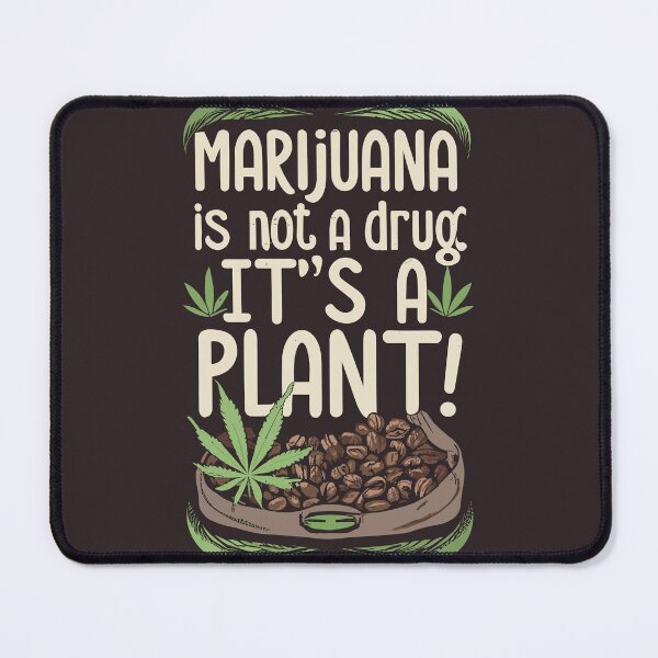 Item preview, Marijuana is not a drug, its a Plant . designed and sold by NebulaWhimsy.