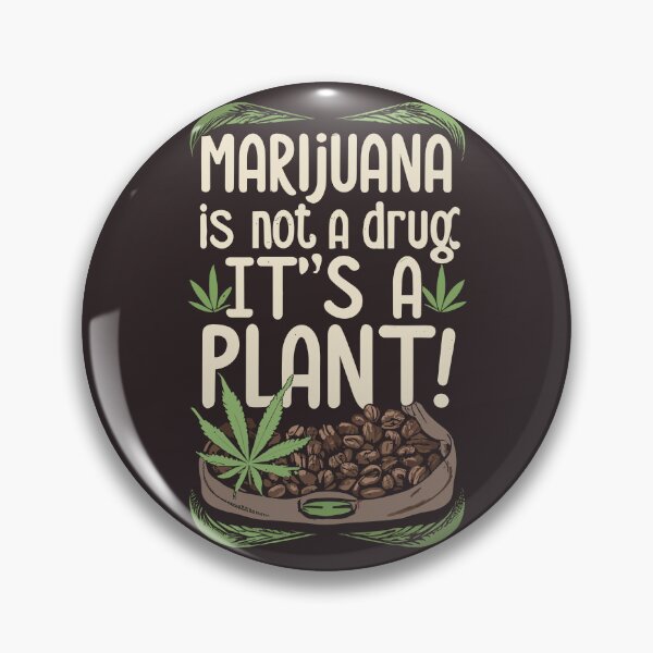 Item preview, Marijuana is not a drug, its a Plant . designed and sold by NebulaWhimsy.