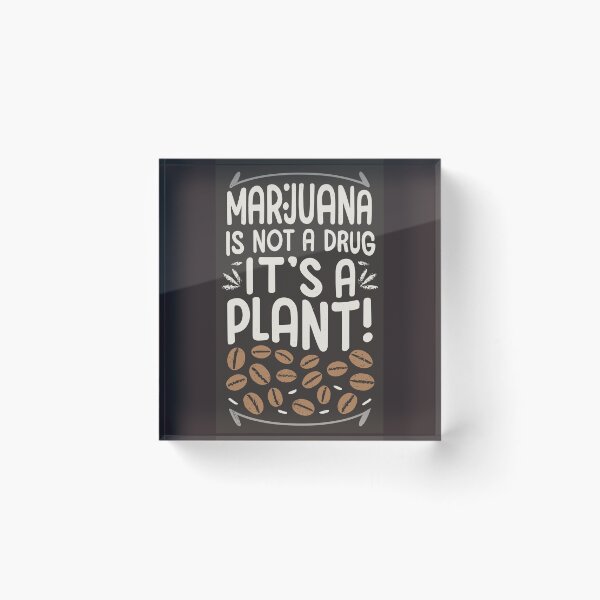 Item preview, Marijuana is not a drug, its a Plant . designed and sold by NebulaWhimsy.