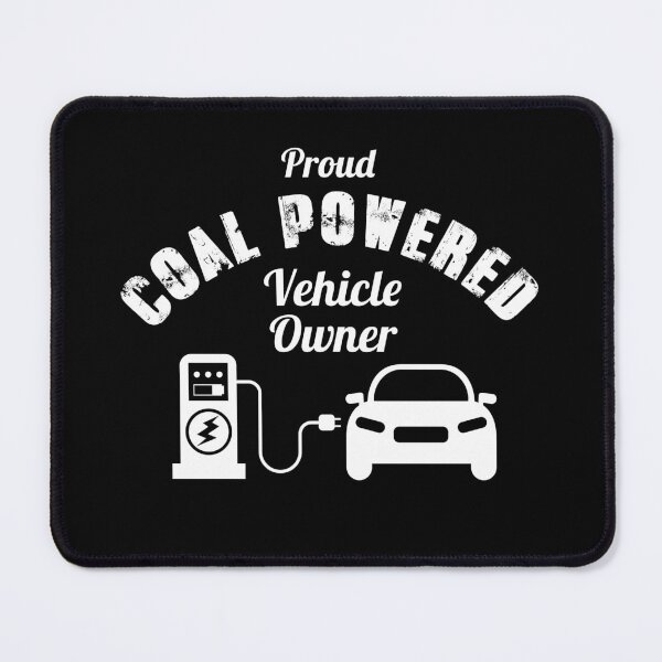 Item preview, Proud Coal Powered Vehicle Owner designed and sold by twHistory.