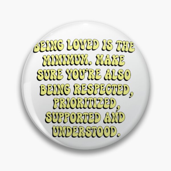 Item preview, Being Loved is The Minimum. Groovy Quote of The Day Be Respected Prioritized supported and Understood Motivational Inspirational Love Kind designed and sold by DjenShop.