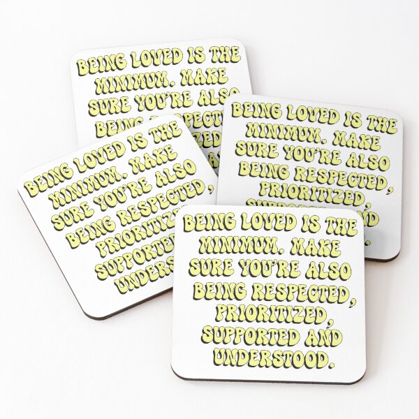 Item preview, Being Loved is The Minimum. Groovy Quote of The Day Be Respected Prioritized supported and Understood Motivational Inspirational Love Kind designed and sold by DjenShop.
