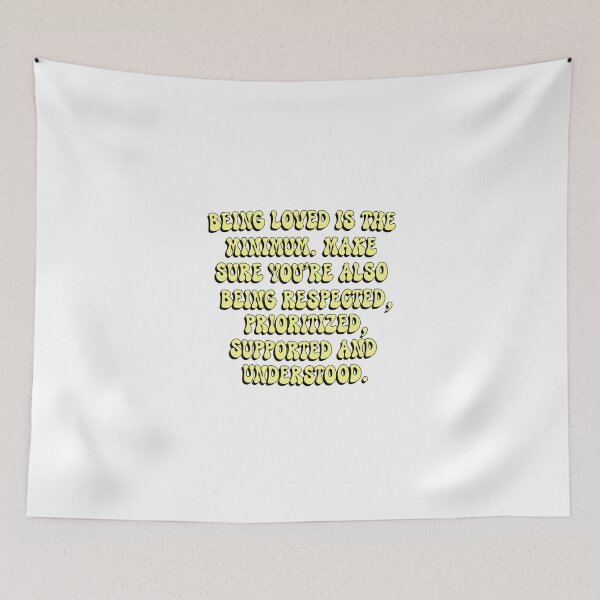 Item preview, Being Loved is The Minimum. Groovy Quote of The Day Be Respected Prioritized supported and Understood Motivational Inspirational Love Kind designed and sold by DjenShop.