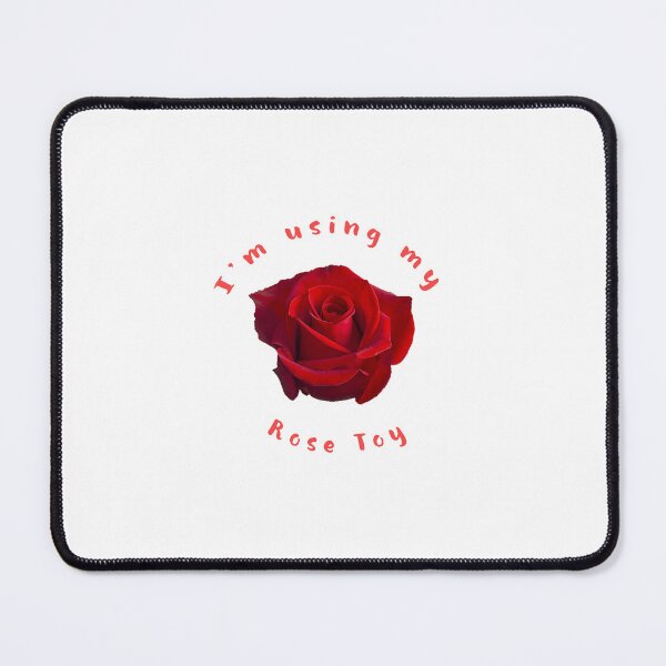 I'm using my rose toy