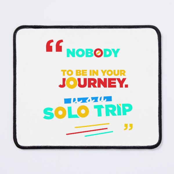 Item preview, Nobody to be in your solo trip designed and sold by MillenniumBrand.