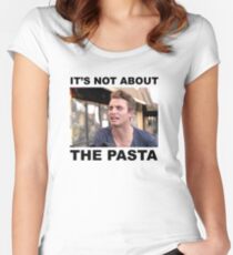 IT'S NOT ABOUT THE PASTA! Women's Fitted Scoop T-Shirt