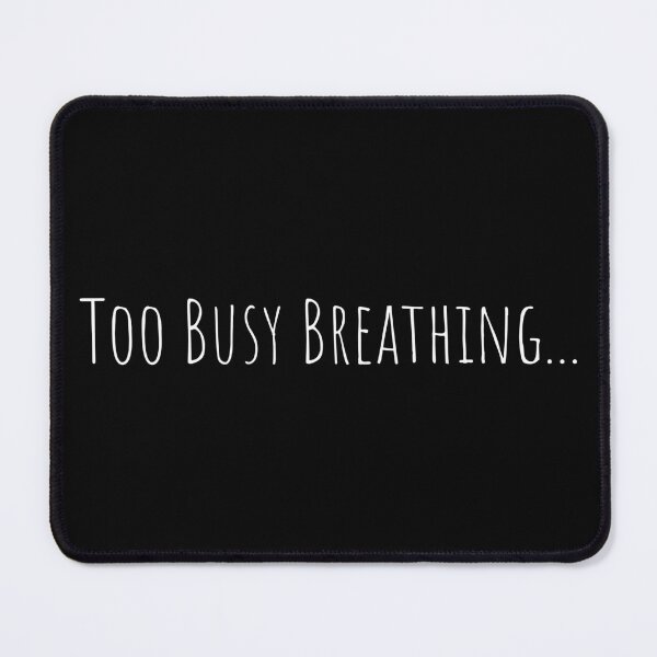 Item preview, Too Busy Breathing designed and sold by HadesHelm.